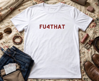 FU4THAT Launch Party tshirt