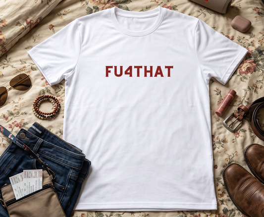 FU4THAT Launch Party tshirt